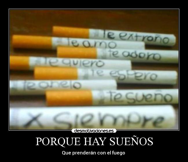 PORQUE HAY SUEÑOS - Que prenderán con el fuego