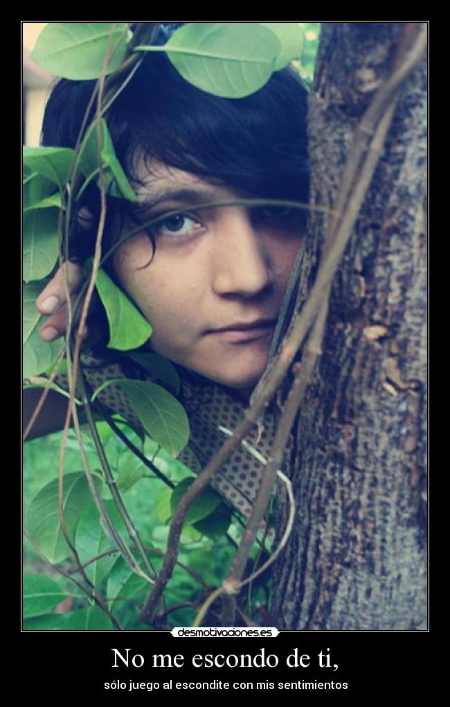 No me escondo de ti, -