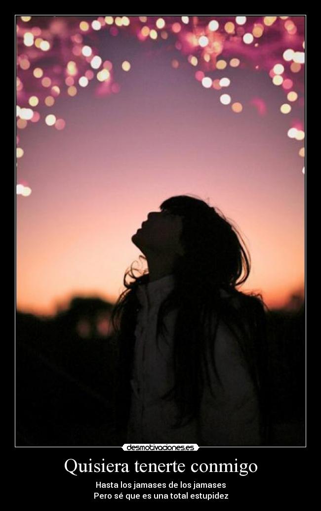 Quisiera tenerte conmigo -
