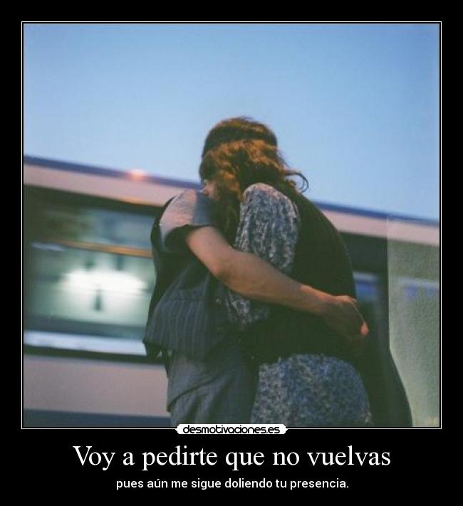 Voy a pedirte que no vuelvas - 