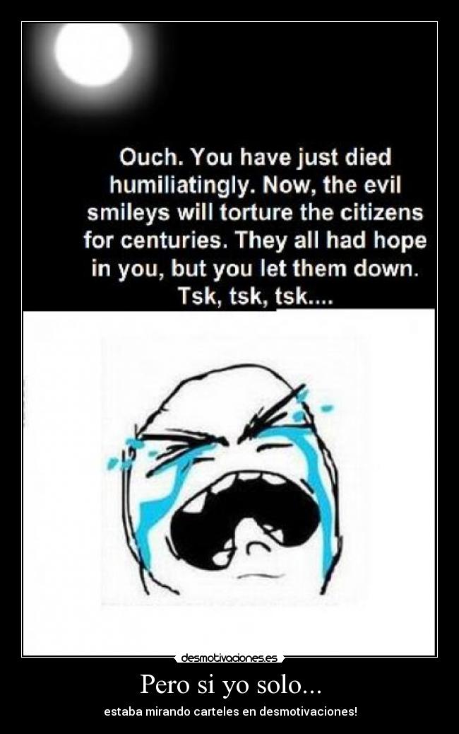 Pero si yo solo... -