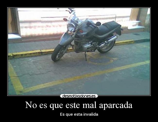 No es que este mal aparcada - Es que esta invalida