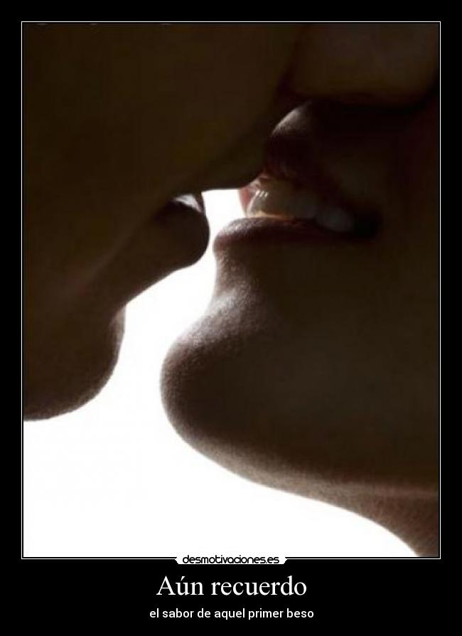 Aún recuerdo - el sabor de aquel primer beso
