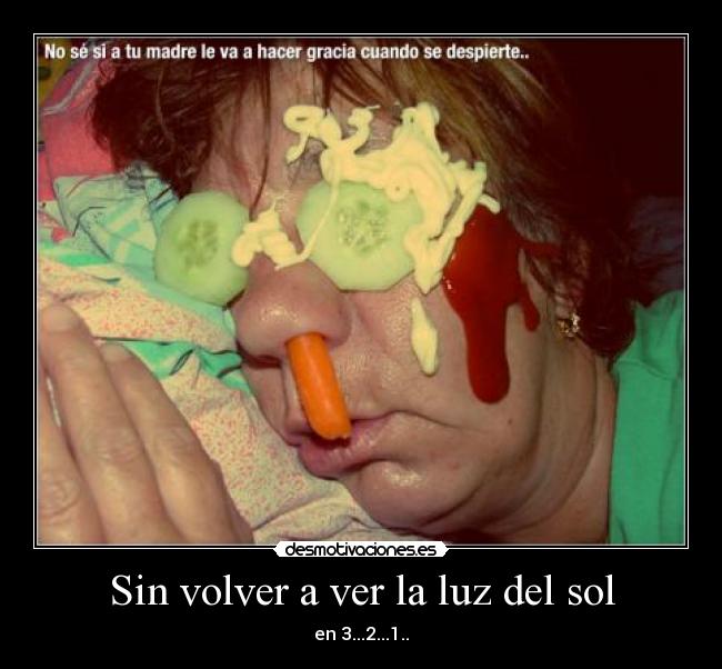 Sin volver a ver la luz del sol - en 3...2...1..