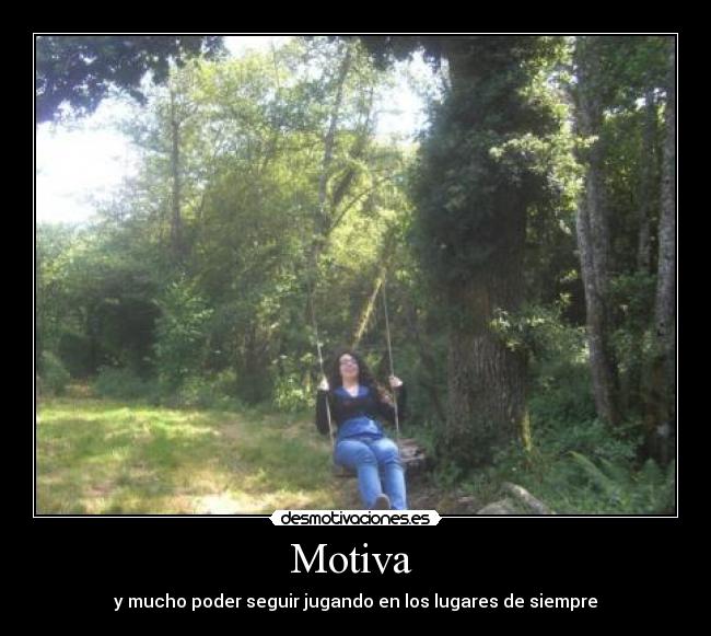 Motiva  - y mucho poder seguir jugando en los lugares de siempre