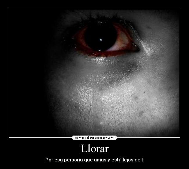 Llorar - Por esa persona que amas y está lejos de ti
