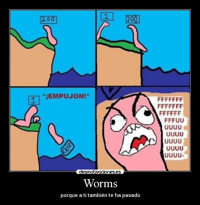 Worms - porque a ti también te ha pasado