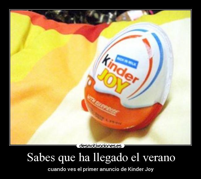 Sabes que ha llegado el verano - cuando ves el primer anuncio de Kinder Joy