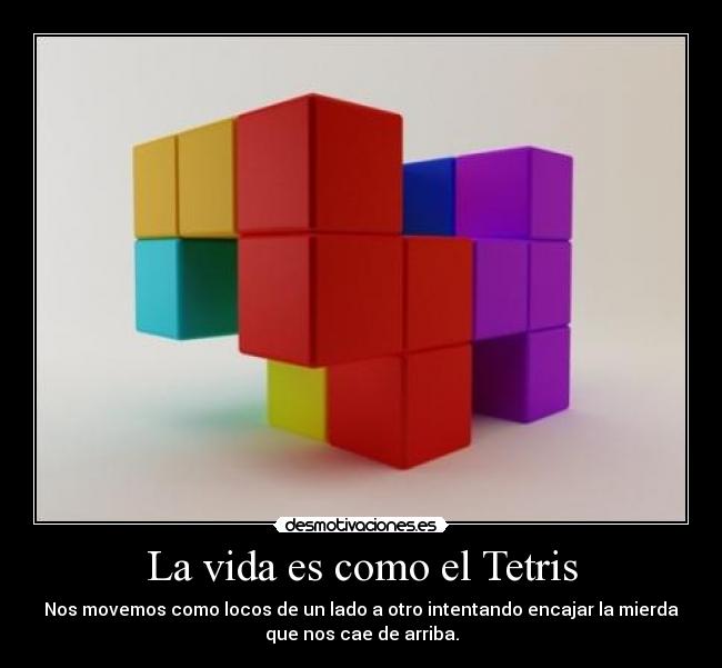 carteles vida vida como tetris desmotivaciones