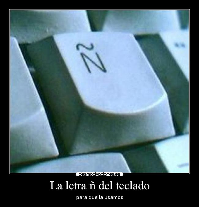 La letra ñ del teclado - para que la usamos