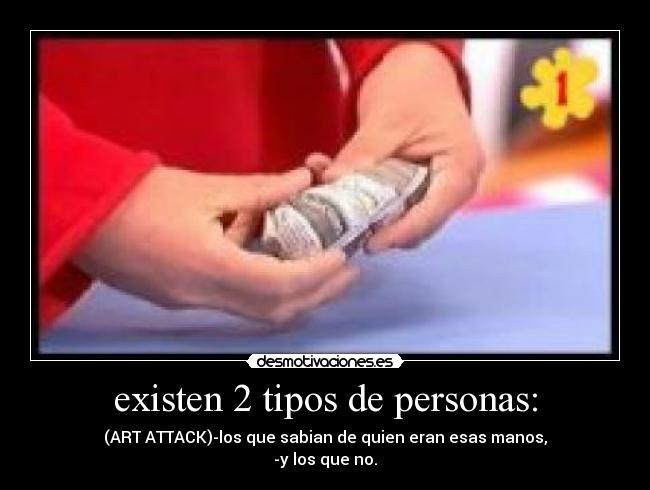 existen 2 tipos de personas: -