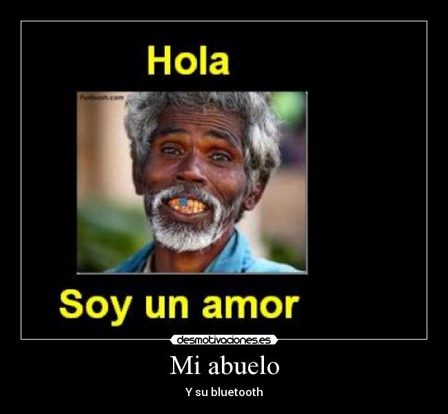 Mi abuelo - Y su bluetooth