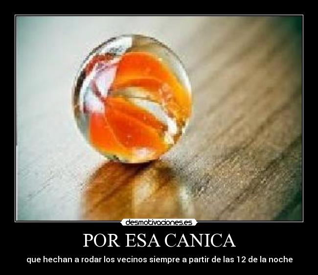 POR ESA CANICA -