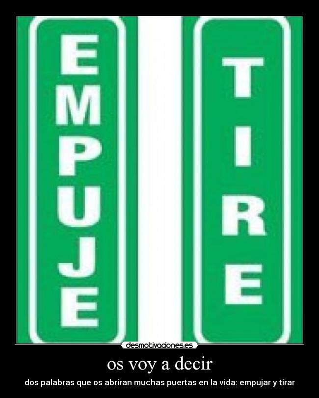 os voy a decir - dos palabras que os abriran muchas puertas en la vida: empujar y tirar