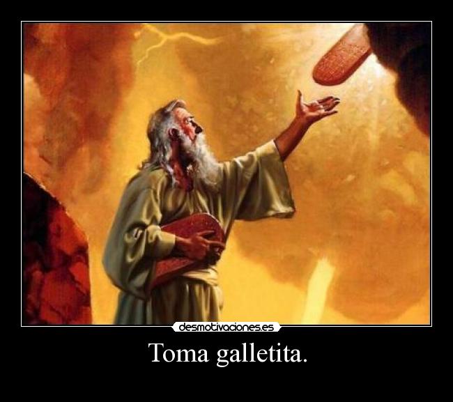 Toma galletita. - 