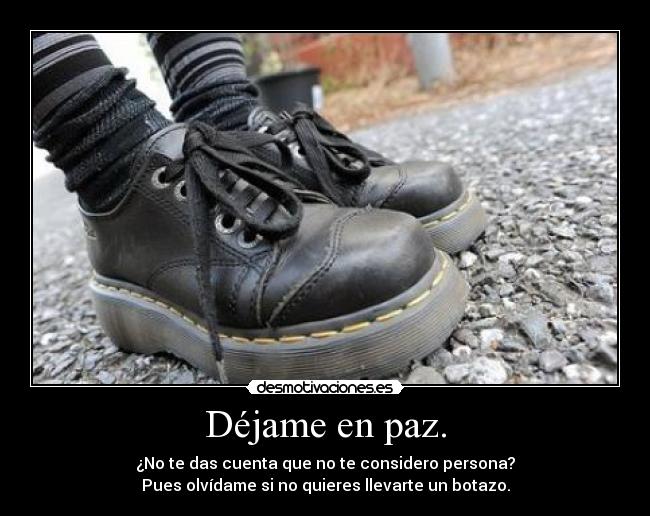Déjame en paz. -