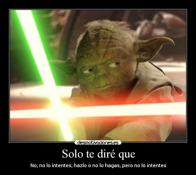 carteles yodaintentarstarwarsstar warsfrasesmaestropadawan desmotivaciones