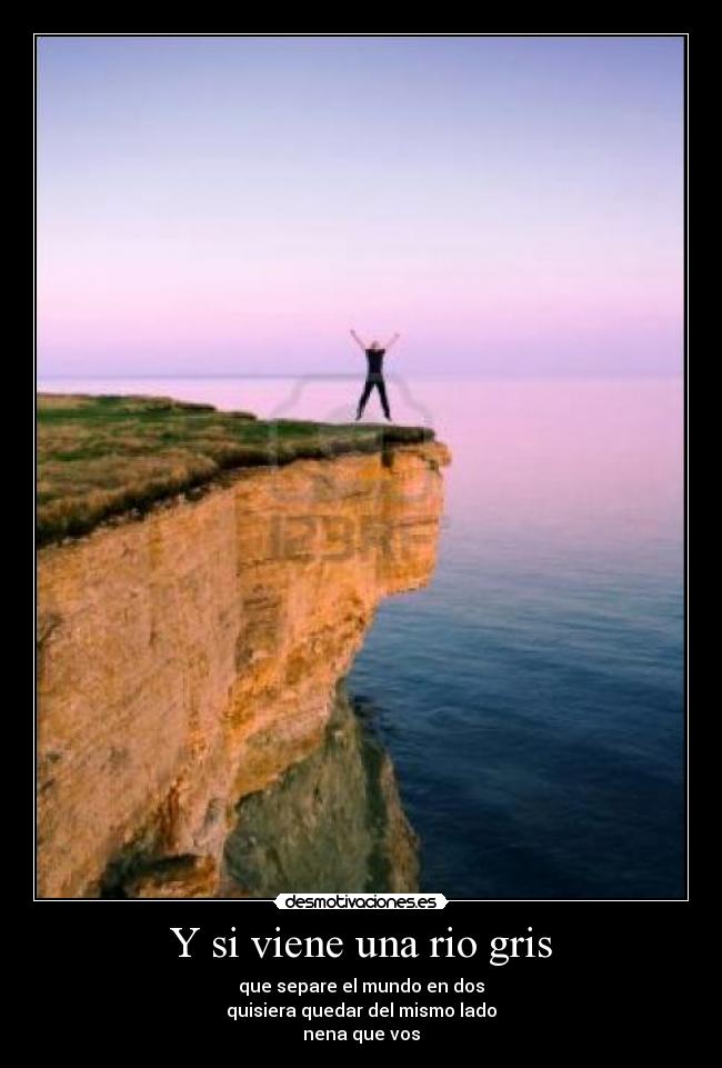 Y si viene una rio gris -