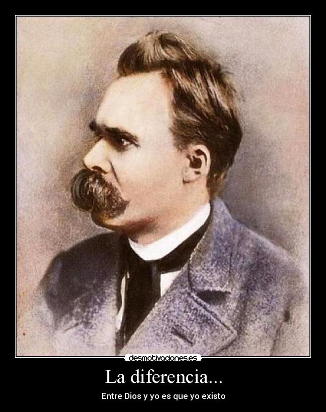 La diferencia... - Entre Dios y yo es que yo existo