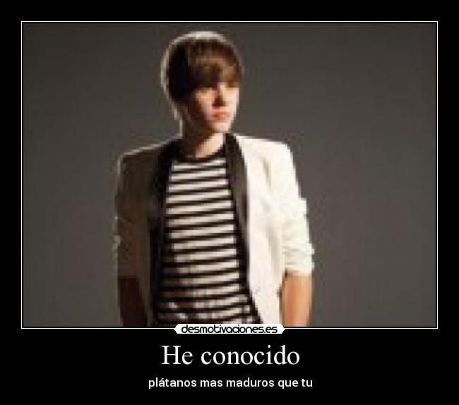 He conocido - plátanos mas maduros que tu