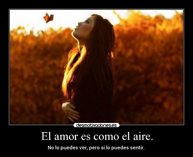 El amor es como el aire. - 