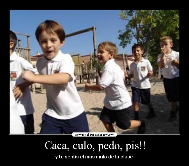 Caca, culo, pedo, pis!! - 