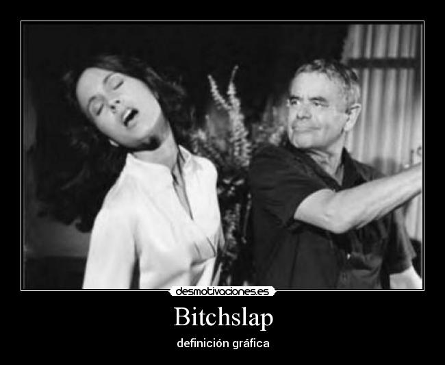 carteles bitchslap desmotivaciones