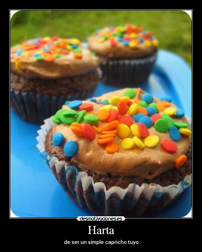 Harta - de ser un simple capricho tuyo