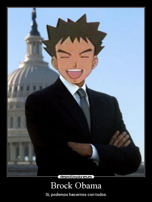 Brock Obama - Si, podemos hacernos con todos.