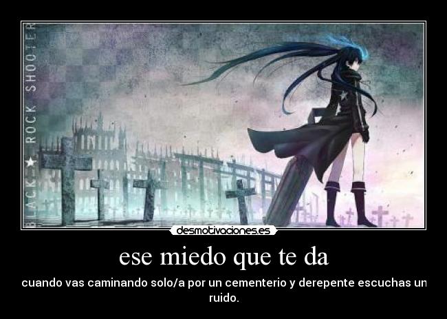 ese miedo que te da -