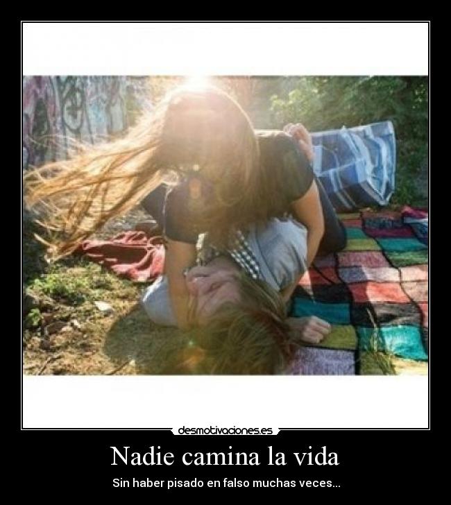 Nadie camina la vida -