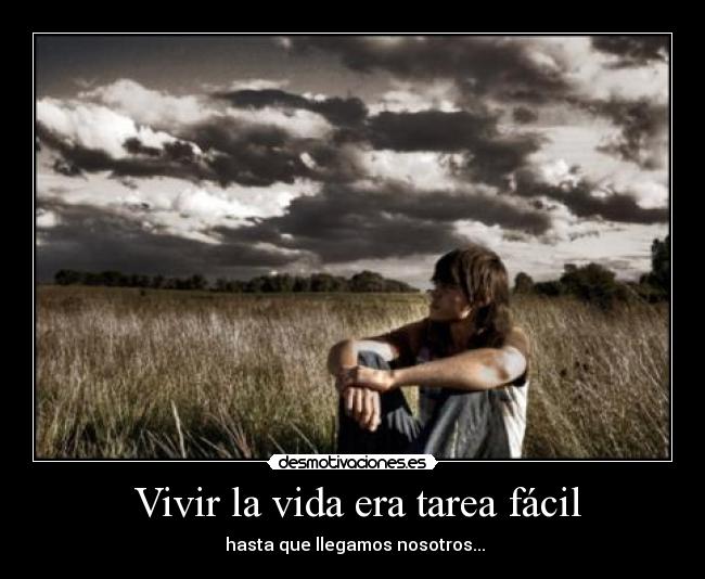  Vivir la vida era tarea fácil - 