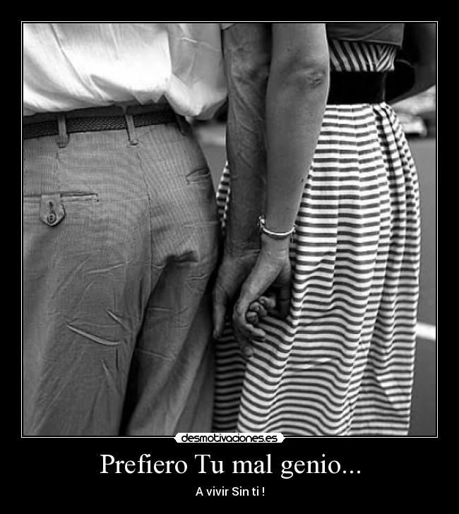 Prefiero Tu mal genio... -
