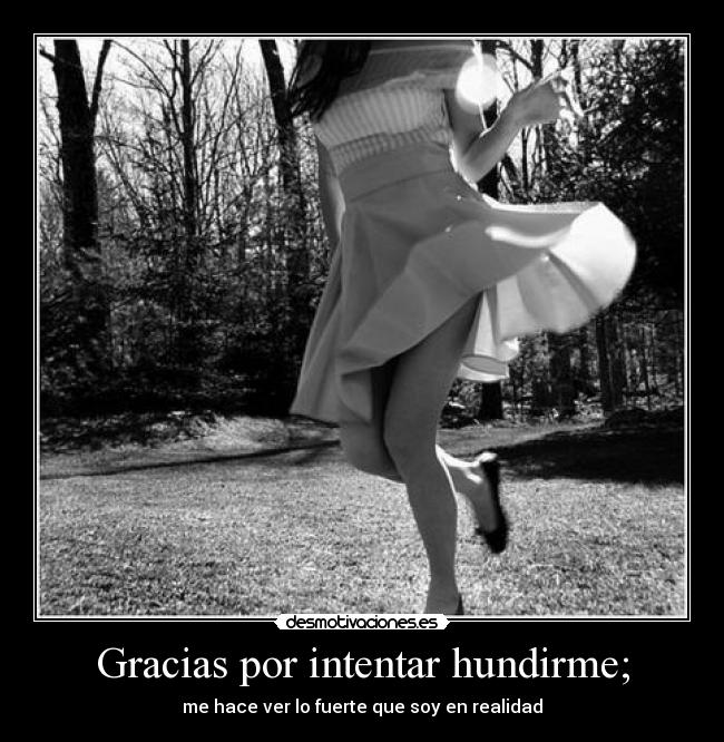 Gracias por intentar hundirme; -