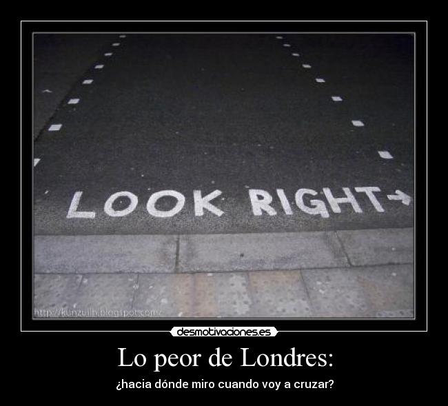 Lo peor de Londres: - ¿hacia dónde miro cuando voy a cruzar?