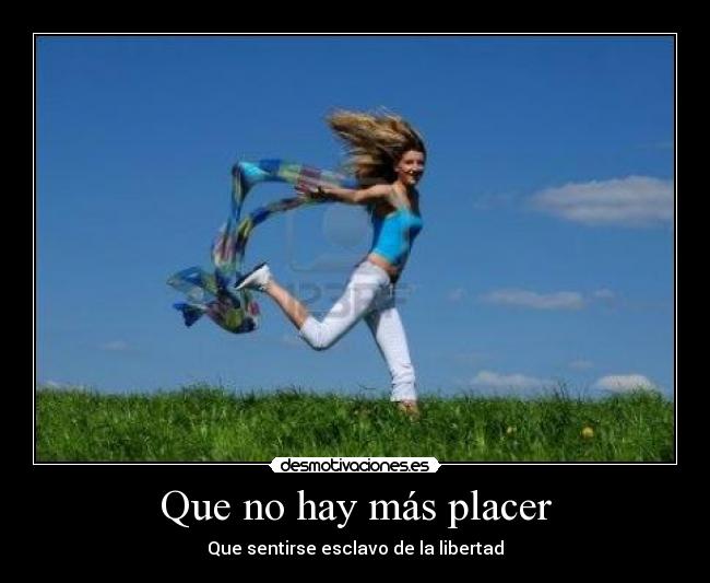 Que no hay más placer -