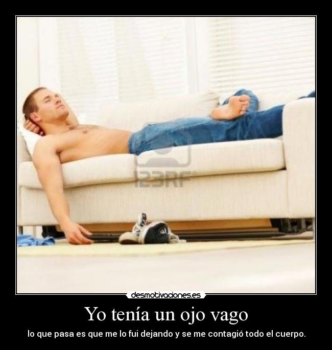 Yo tenía un ojo vago -