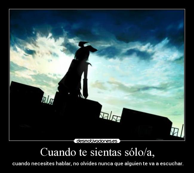 Cuando te sientas sólo/a, -