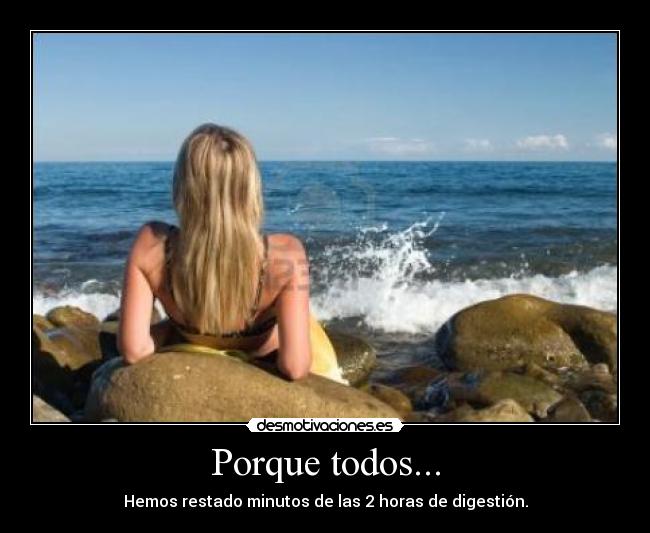 Porque todos... -