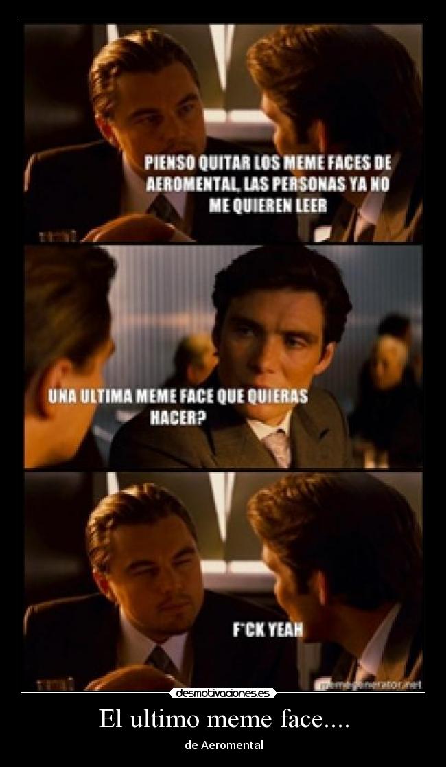 El ultimo meme face.... - de Aeromental