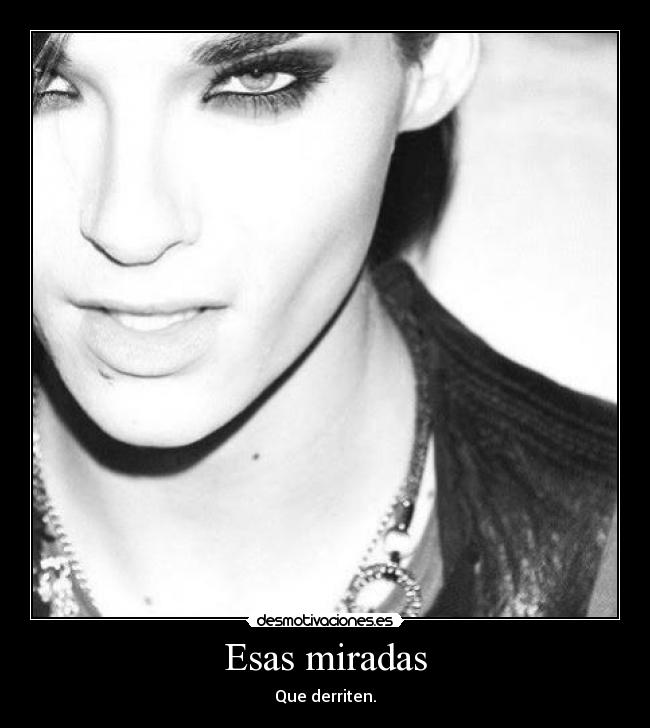 Esas miradas - Que derriten.