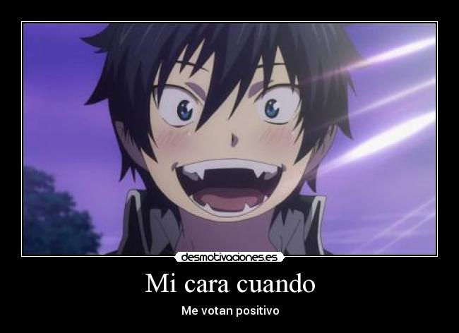 Mi cara cuando - Me votan positivo