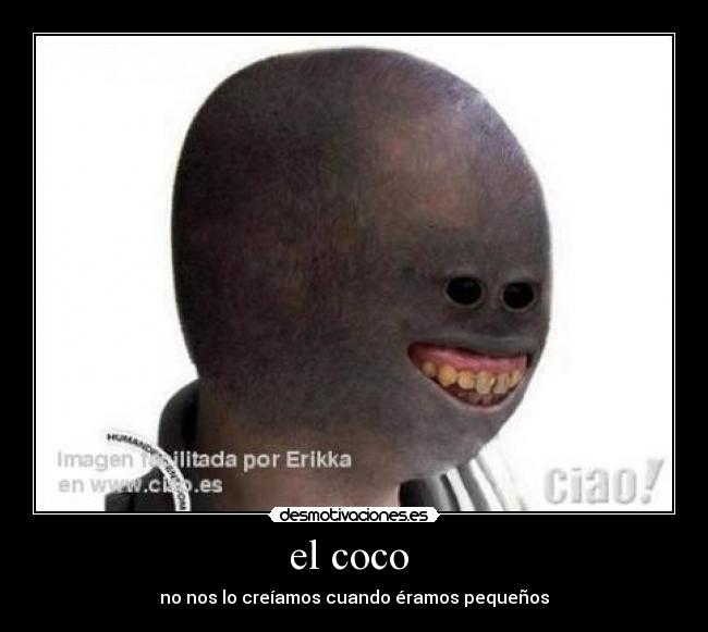 el coco  - no nos lo creíamos cuando éramos pequeños