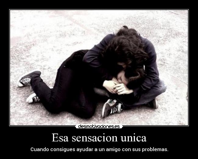 Esa sensacion unica -