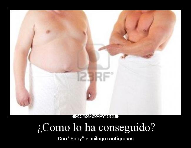 ¿Como lo ha conseguido? -