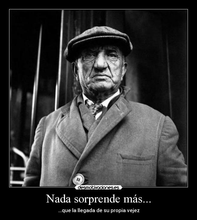 Nada sorprende más... -