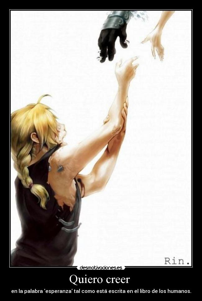 Quiero creer  - en la palabra esperanza tal como está escrita en el libro de los humanos.