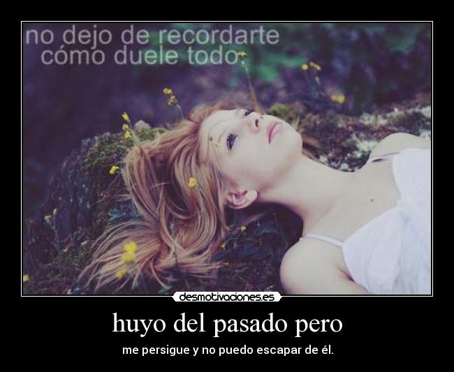 carteles pasado puedo escapar desmotivaciones