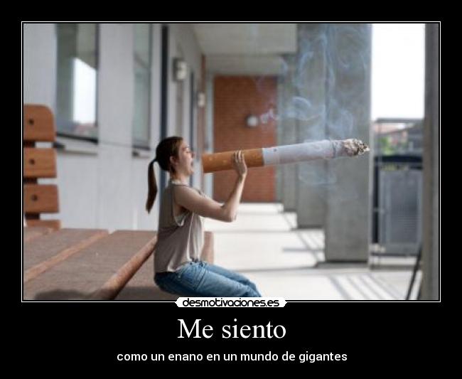 Me siento - como un enano en un mundo de gigantes