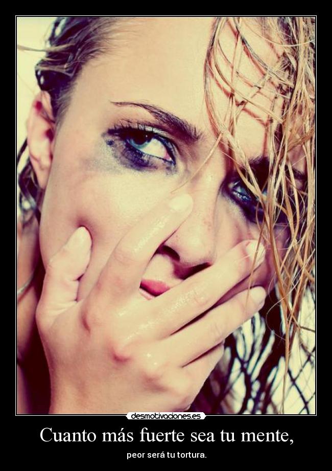Cuanto más fuerte sea tu mente, - 